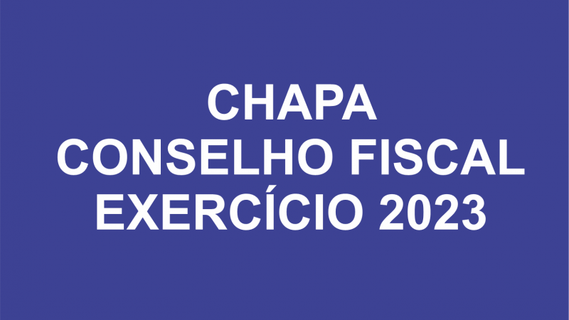 CHAPA PARA ELEIÇÃO DO CONSELHO FISCAL DA COOPERATIVA A1 2023/2024