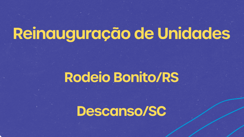 EXPANSÃO: Unidades de Rodeio Bonito e Descanso serão reinauguradas nesta semana