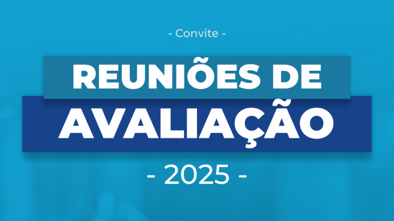 MOMENTO DE DELIBERAÇÃO E INFORMAÇÃO: Direção inicia roteiro das Reuniões de Avaliação 