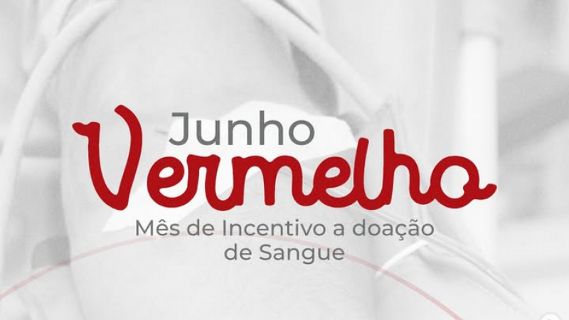 JUNHO VERMELHO: Doar sangue salva vidas 