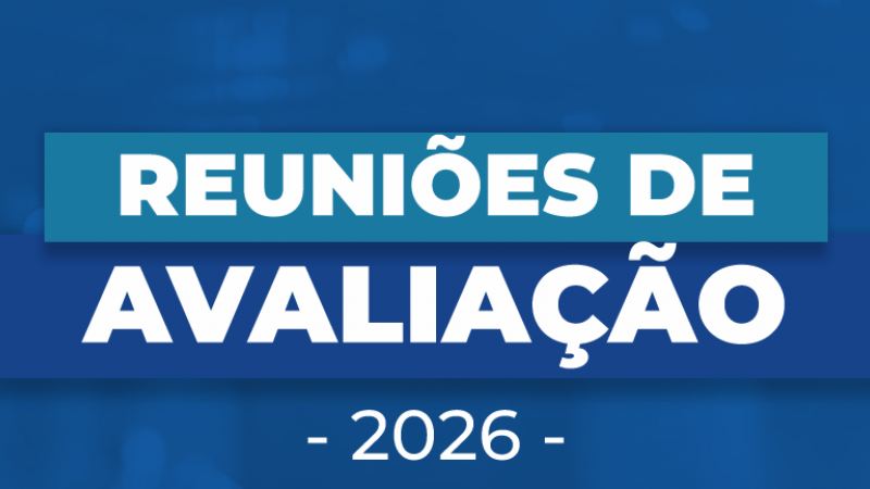 ROTEIRO REUNIÕES DE AVALIAÇÃO: Saiba data e local da sua unidade
