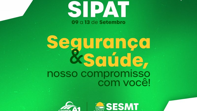 13ª SIPAT: Segurança e Saúde nosso compromisso com você